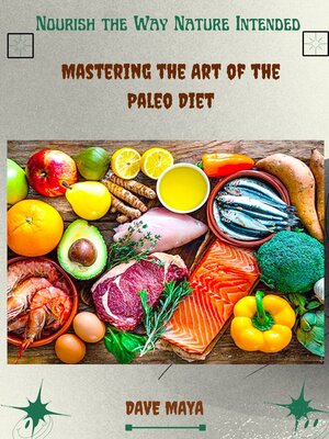 cover image of Nourish the Way Nature Intended; Mastering the Art of the Paleo Diet